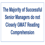 The Majority of Successful Senior Managers do not Closely GMAT Reading Comprehension
